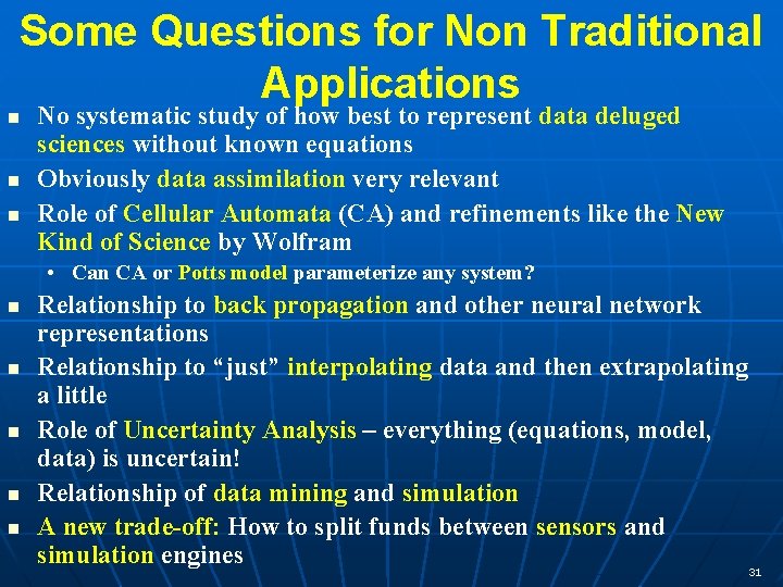 Some Questions for Non Traditional Applications n n n No systematic study of how