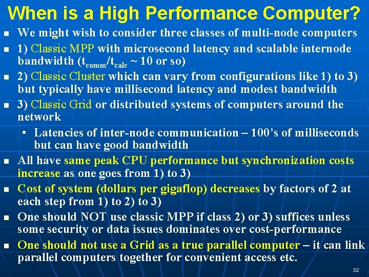 When is a High Performance Computer? n n n n We might wish to