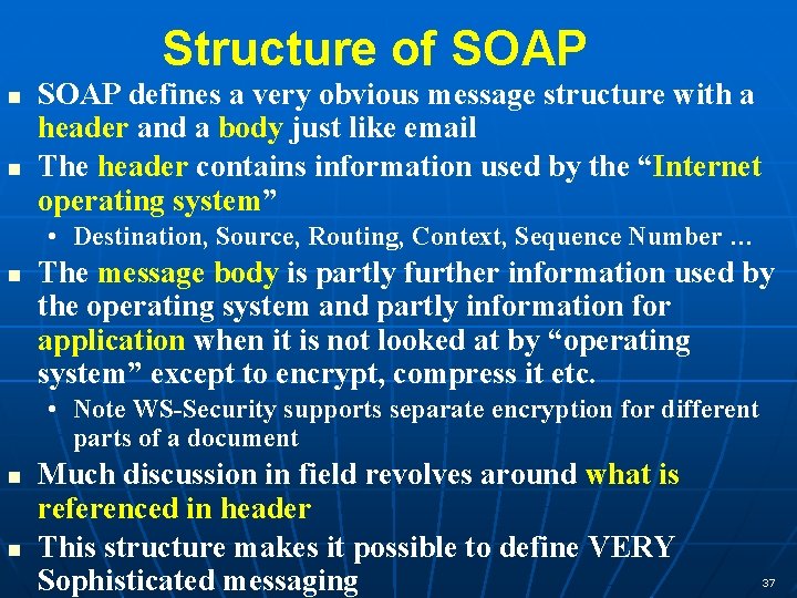 Structure of SOAP n n SOAP defines a very obvious message structure with a