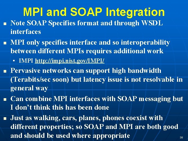 MPI and SOAP Integration n n Note SOAP Specifies format and through WSDL interfaces