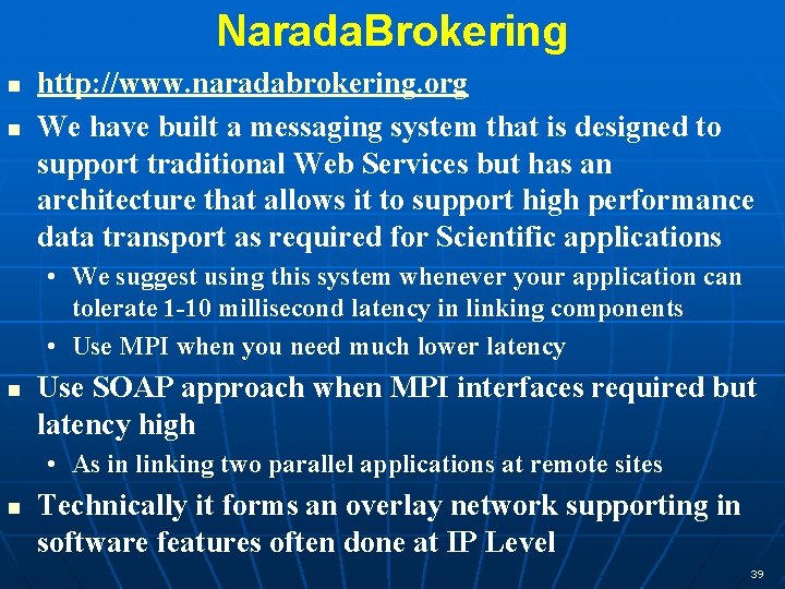Narada. Brokering n n http: //www. naradabrokering. org We have built a messaging system
