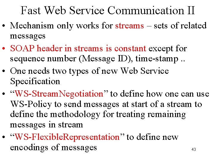 Fast Web Service Communication II • Mechanism only works for streams – sets of