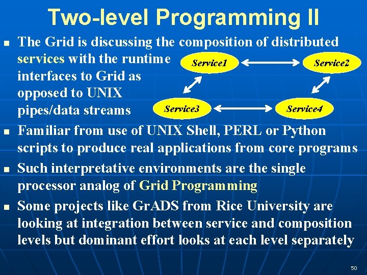 Two-level Programming II n n The Grid is discussing the composition of distributed services