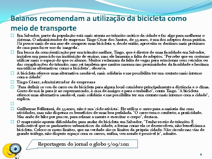 Baianos recomendam a utilização da bicicleta como meio de transporte � Em Salvador, parte