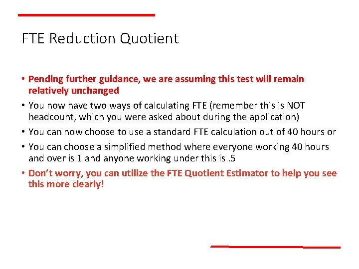 FTE Reduction Quotient • Pending further guidance, we are assuming this test will remain