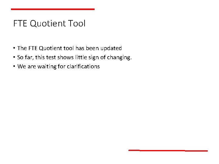 FTE Quotient Tool • The FTE Quotient tool has been updated • So far,