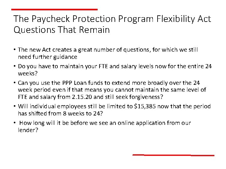 The Paycheck Protection Program Flexibility Act Questions That Remain • The new Act creates