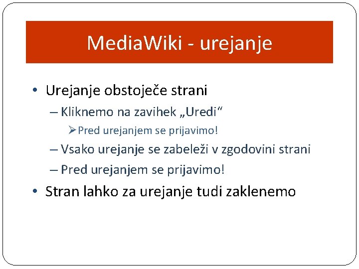 Media. Wiki - urejanje • Urejanje obstoječe strani – Kliknemo na zavihek „Uredi“ Pred