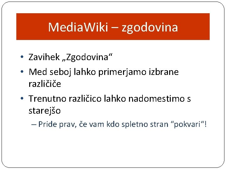 Media. Wiki – zgodovina • Zavihek „Zgodovina“ • Med seboj lahko primerjamo izbrane različiče