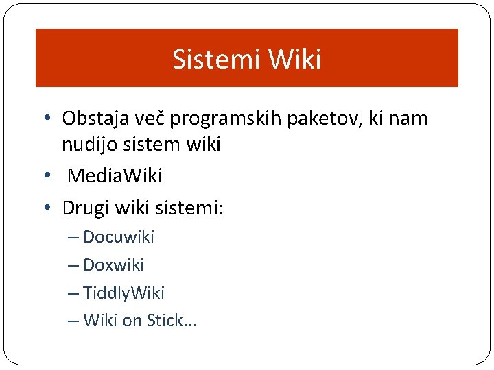 Sistemi Wiki • Obstaja več programskih paketov, ki nam nudijo sistem wiki • Media.