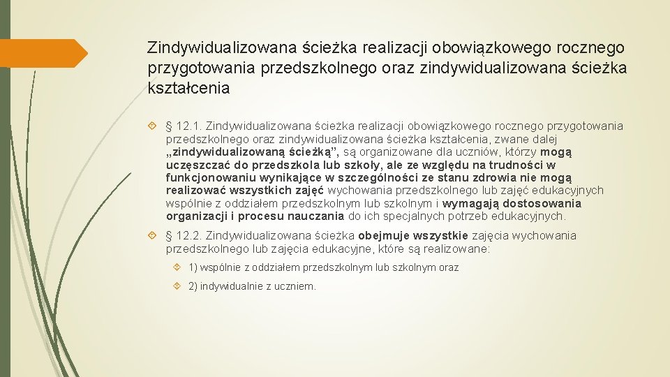 Zindywidualizowana ścieżka realizacji obowiązkowego rocznego przygotowania przedszkolnego oraz zindywidualizowana ścieżka kształcenia § 12. 1.