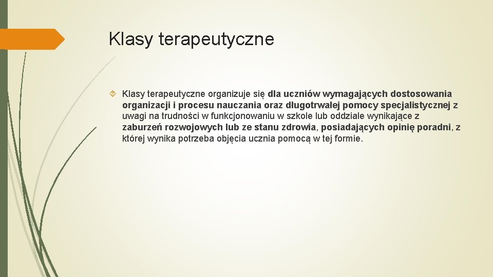 Klasy terapeutyczne organizuje się dla uczniów wymagających dostosowania organizacji i procesu nauczania oraz długotrwałej