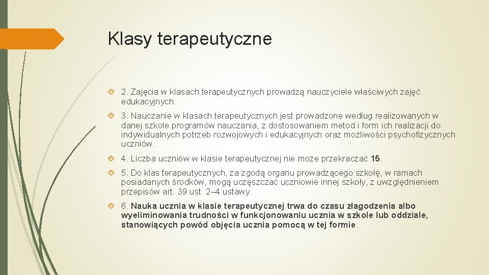 Klasy terapeutyczne 2. Zajęcia w klasach terapeutycznych prowadzą nauczyciele właściwych zajęć edukacyjnych. 3. Nauczanie
