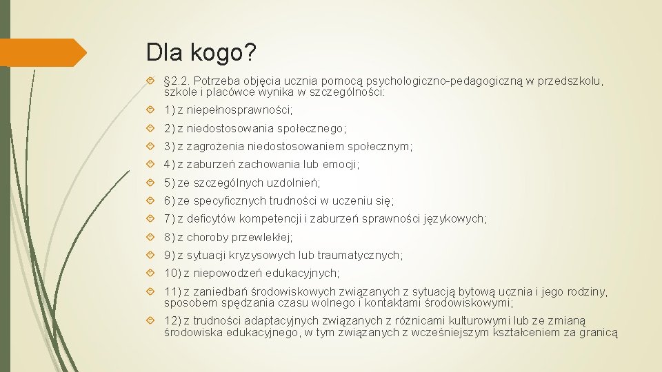 Dla kogo? § 2. 2. Potrzeba objęcia ucznia pomocą psychologiczno-pedagogiczną w przedszkolu, szkole i