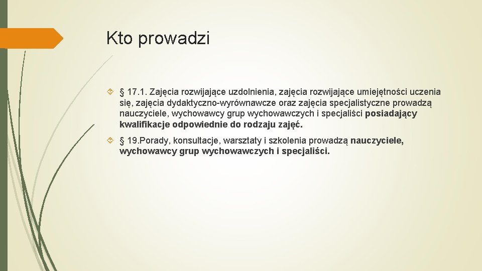 Kto prowadzi § 17. 1. Zajęcia rozwijające uzdolnienia, zajęcia rozwijające umiejętności uczenia się, zajęcia