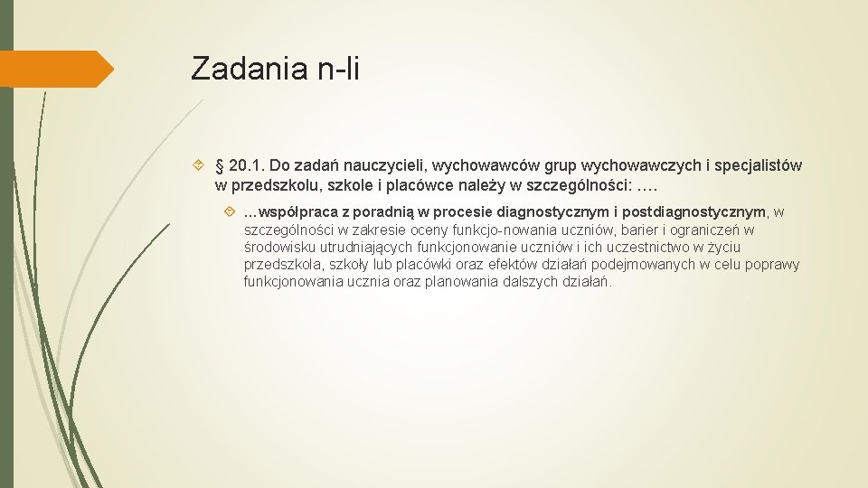 Zadania n-li § 20. 1. Do zadań nauczycieli, wychowawców grup wychowawczych i specjalistów w
