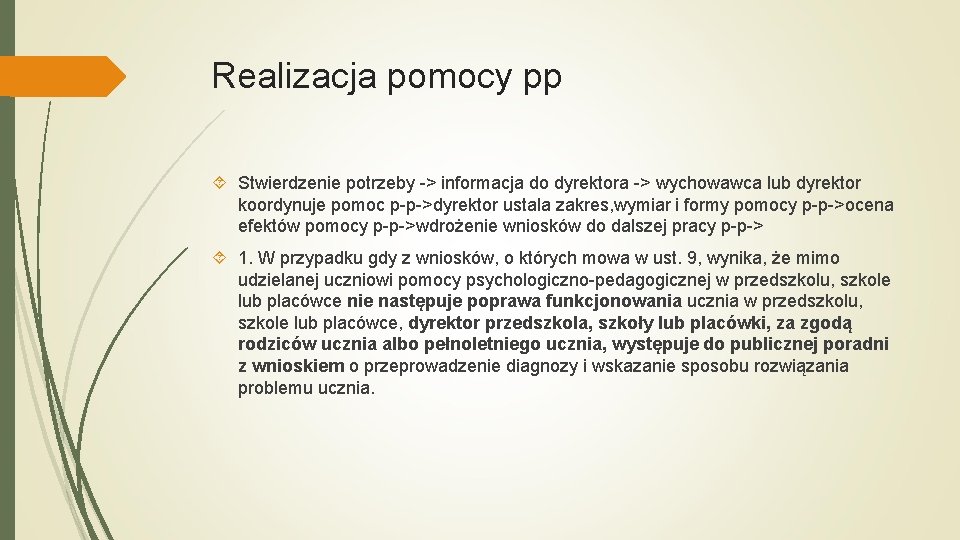 Realizacja pomocy pp Stwierdzenie potrzeby -> informacja do dyrektora -> wychowawca lub dyrektor koordynuje