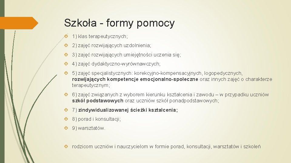 Szkoła - formy pomocy 1) klas terapeutycznych; 2) zajęć rozwijających uzdolnienia; 3) zajęć rozwijających