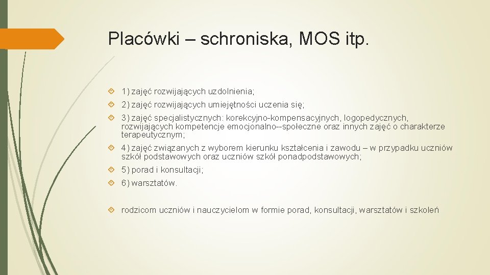 Placówki – schroniska, MOS itp. 1) zajęć rozwijających uzdolnienia; 2) zajęć rozwijających umiejętności uczenia