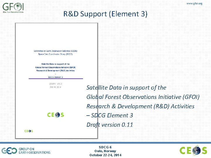 www. gfoi. org R&D Support (Element 3) Satellite Data in support of the Global