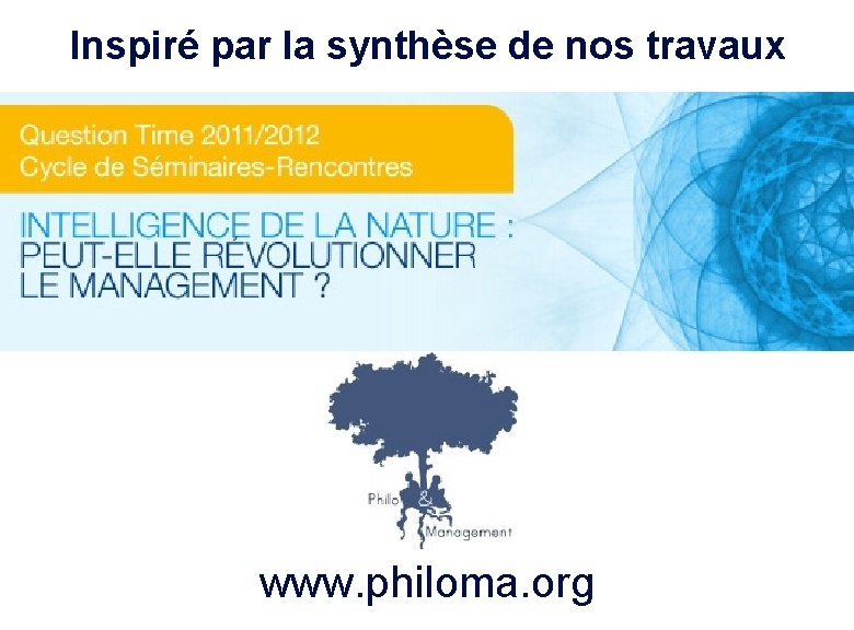 Inspiré par la synthèse de nos travaux www. philoma. org Laurent Ledoux 2 