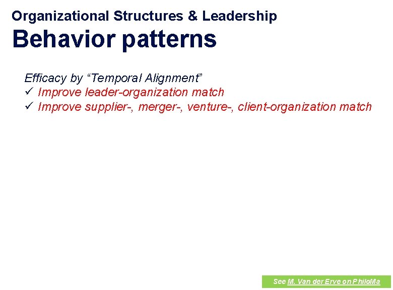 Organizational Structures & Leadership Behavior patterns Efficacy by “Temporal Alignment” ü Improve leader-organization match
