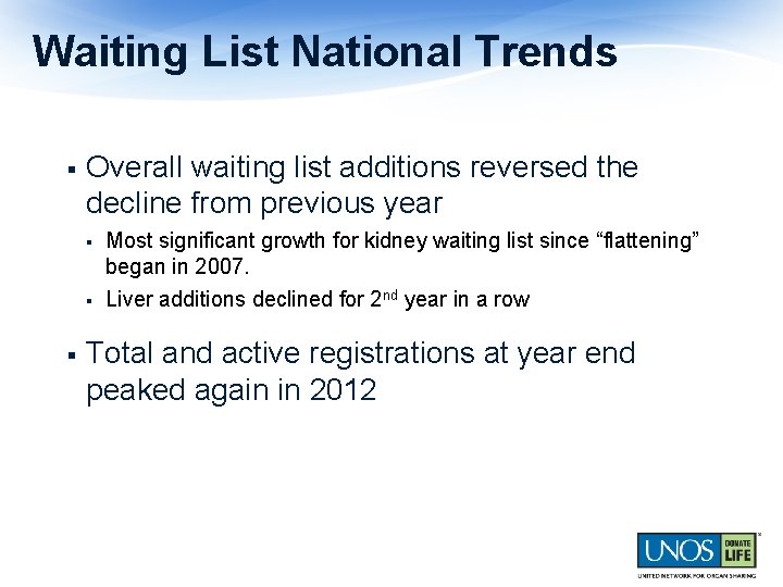 Waiting List National Trends § Overall waiting list additions reversed the decline from previous