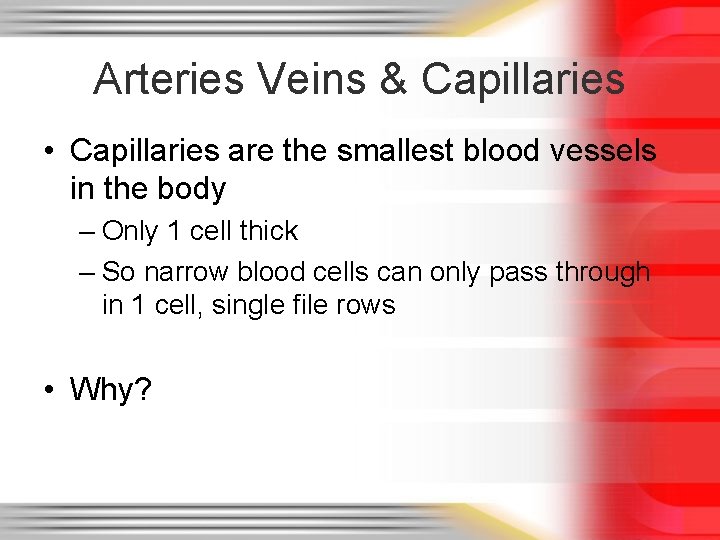 Arteries Veins & Capillaries • Capillaries are the smallest blood vessels in the body Arteries Veins & Capillaries • Capillaries are the smallest blood vessels in the body