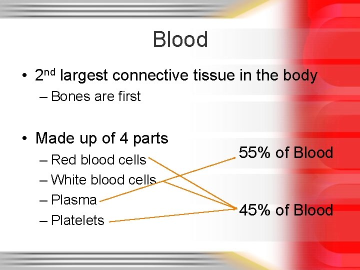 Blood • 2 nd largest connective tissue in the body – Bones are first Blood • 2 nd largest connective tissue in the body – Bones are first