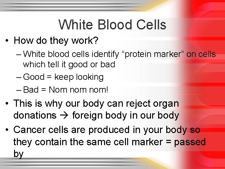 White Blood Cells • How do they work? – White blood cells identify “protein White Blood Cells • How do they work? – White blood cells identify “protein
