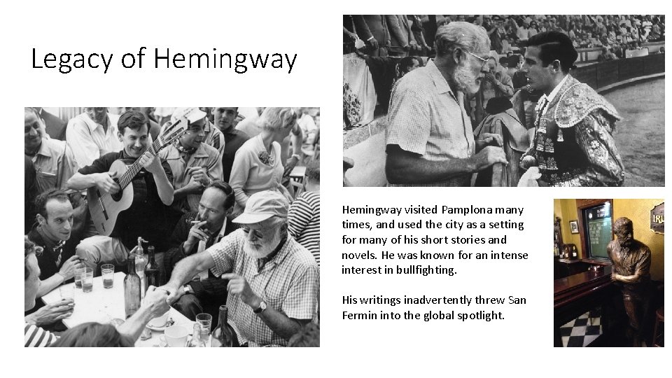 Legacy of Hemingway visited Pamplona many times, and used the city as a setting