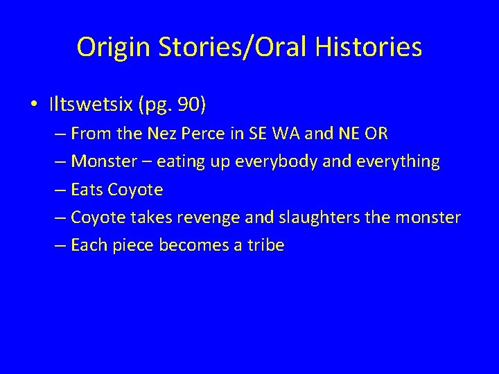 Origin Stories/Oral Histories • Iltswetsix (pg. 90) – From the Nez Perce in SE