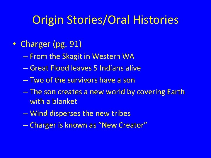 Origin Stories/Oral Histories • Charger (pg. 91) – From the Skagit in Western WA