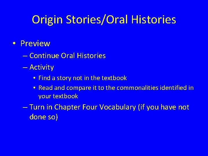 Origin Stories/Oral Histories • Preview – Continue Oral Histories – Activity • Find a