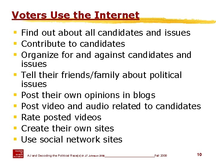 Voters Use the Internet § Find out about all candidates and issues § Contribute