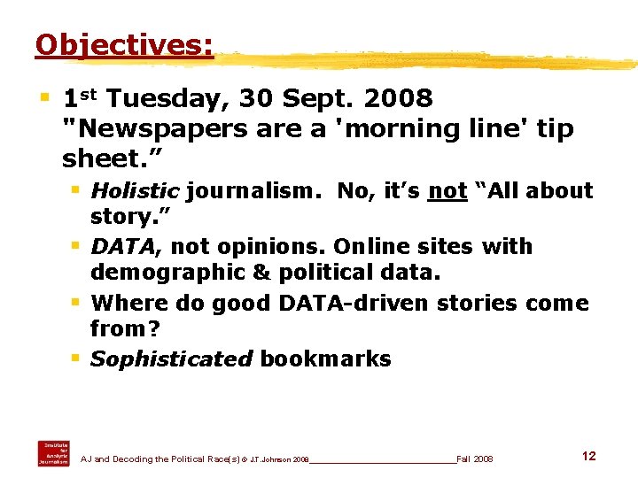 Objectives: § 1 st Tuesday, 30 Sept. 2008 "Newspapers are a 'morning line' tip