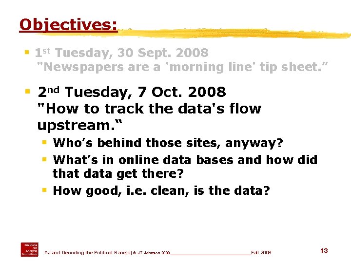 Objectives: § 1 st Tuesday, 30 Sept. 2008 "Newspapers are a 'morning line' tip