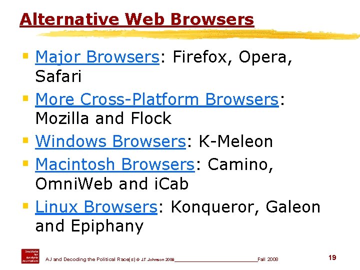 Alternative Web Browsers § Major Browsers: Firefox, Opera, § § Safari More Cross-Platform Browsers: