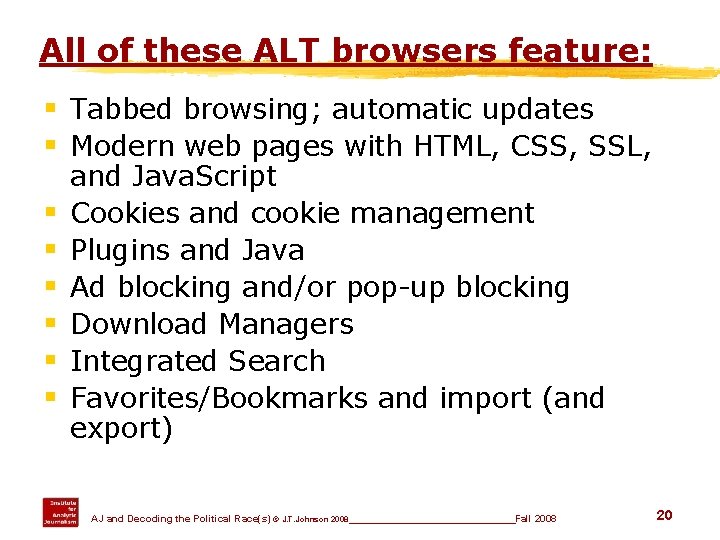 All of these ALT browsers feature: § Tabbed browsing; automatic updates § Modern web