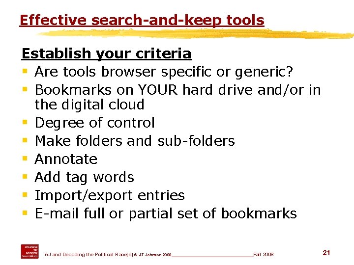 Effective search-and-keep tools Establish your criteria § Are tools browser specific or generic? §