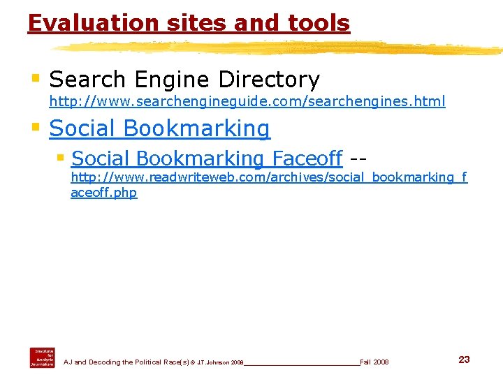 Evaluation sites and tools § Search Engine Directory http: //www. searchengineguide. com/searchengines. html §