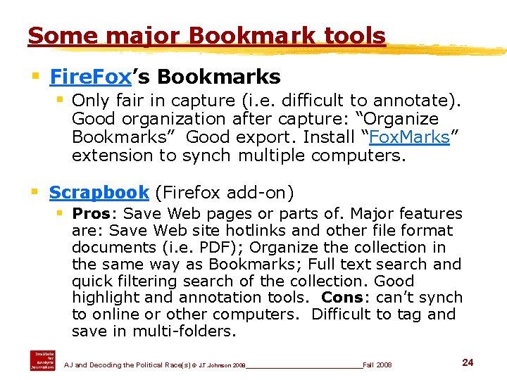 Some major Bookmark tools § Fire. Fox’s Bookmarks § Only fair in capture (i.