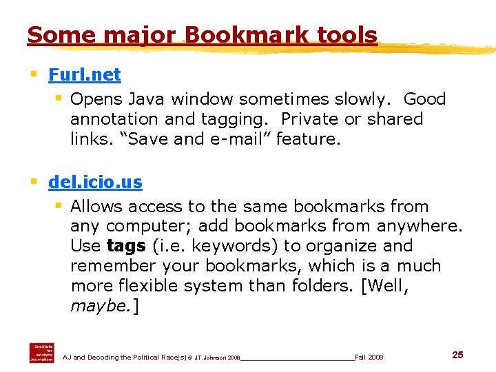 Some major Bookmark tools § Furl. net § Opens Java window sometimes slowly. Good
