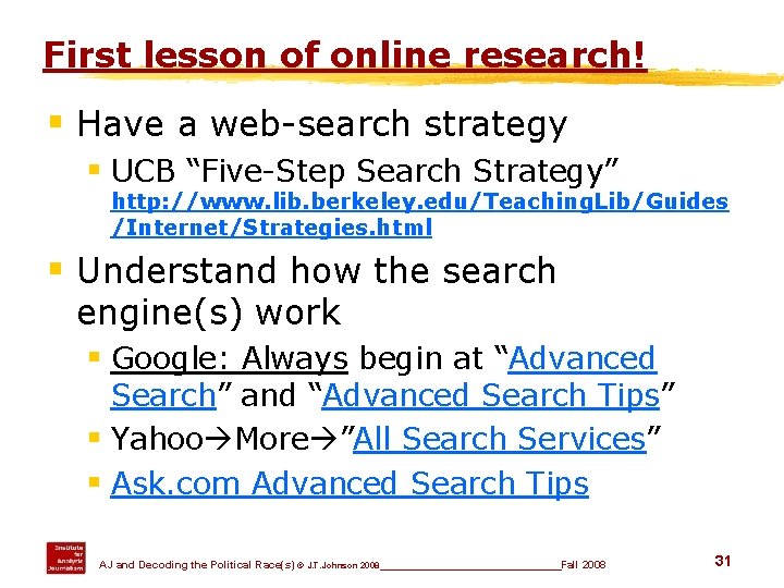 First lesson of online research! § Have a web-search strategy § UCB “Five-Step Search