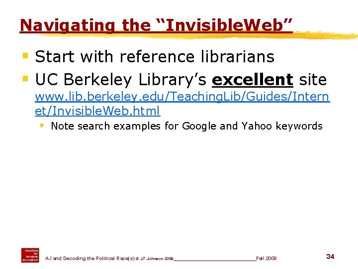 Navigating the “Invisible. Web” § Start with reference librarians § UC Berkeley Library’s excellent