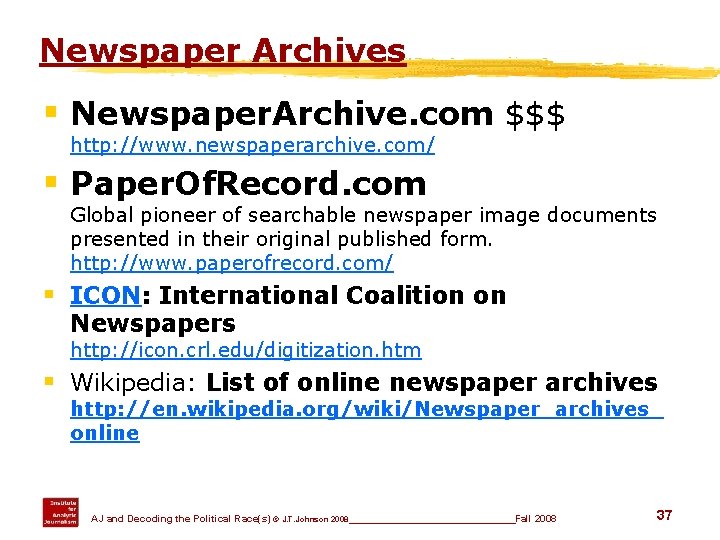 Newspaper Archives § Newspaper. Archive. com $$$ http: //www. newspaperarchive. com/ § Paper. Of.