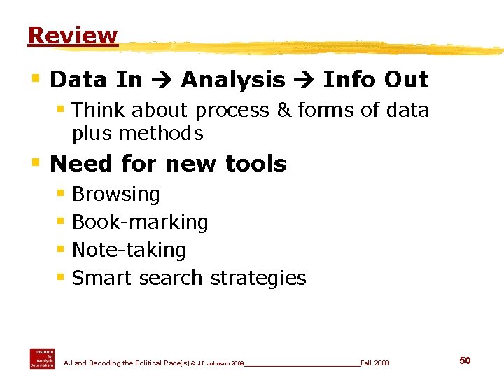 Review § Data In Analysis Info Out § Think about process & forms of
