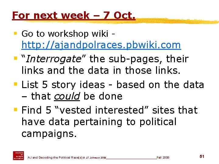 For next week – 7 Oct. § Go to workshop wiki http: //ajandpolraces. pbwiki.