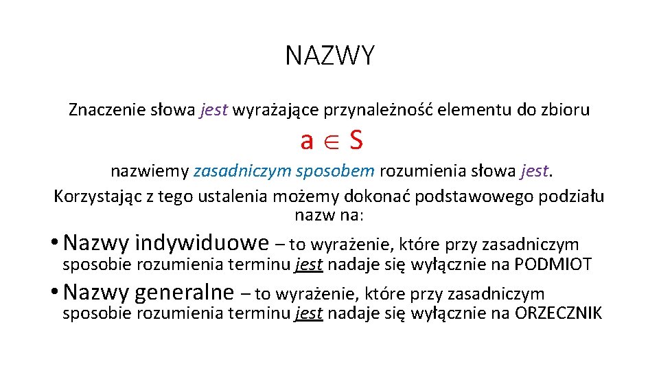 NAZWY Znaczenie słowa jest wyrażające przynależność elementu do zbioru a S nazwiemy zasadniczym sposobem