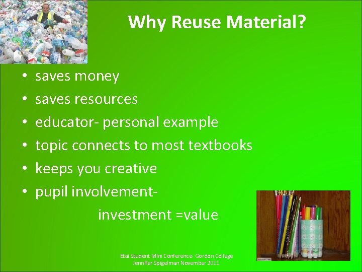 Why Reuse Material? • • • saves money saves resources educator- personal example topic